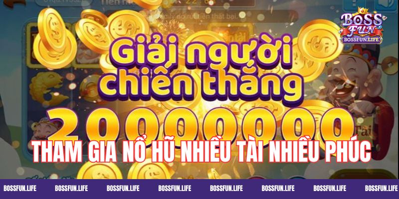 Tham gia quay hũ tại Bossfun có gì hay?