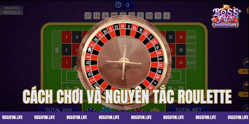 Cách chơi Roulette và nguyên tắc tham gia vòng quay tại Bossfun