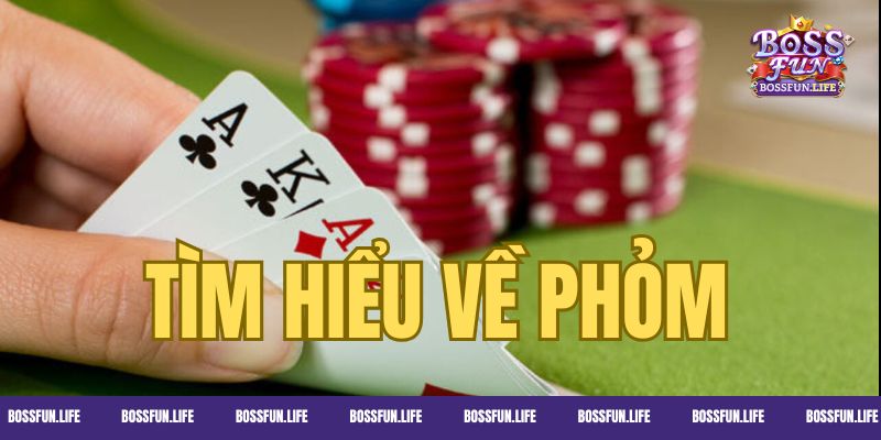 Tìm hiểu trò chơi Phỏm tại thương hiệu Bossfun