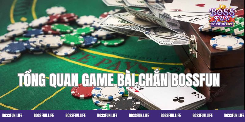Game bài chắn Bossfun với một số thông tin tổng quan