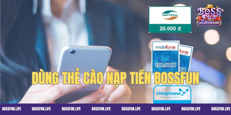 Nạp tiền Bossfun cá cược qua thẻ cào