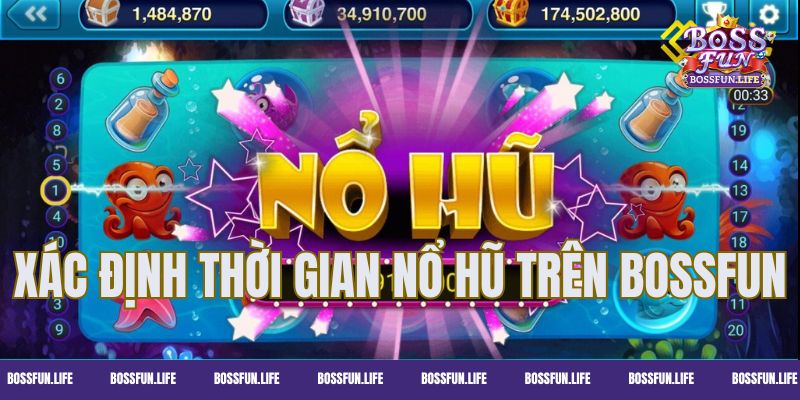 Cách xác định thời gian dễ nổ hũ trên Bossfun