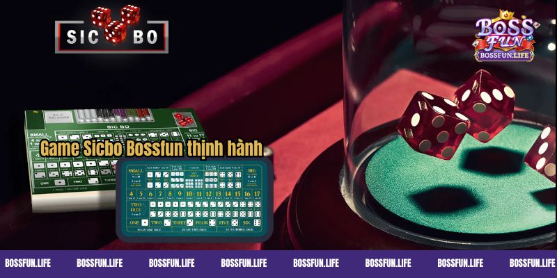 Game Sicbo Bossfun thịnh hành 